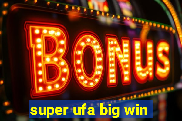 super ufa big win